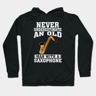 Never Underestimate an Old Man with A Saxophone Hoodie